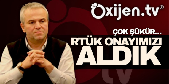 Çok şükür… RTÜK onayımızı aldık
